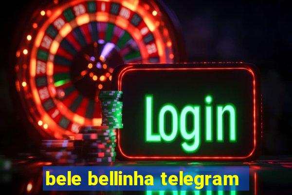 bele bellinha telegram